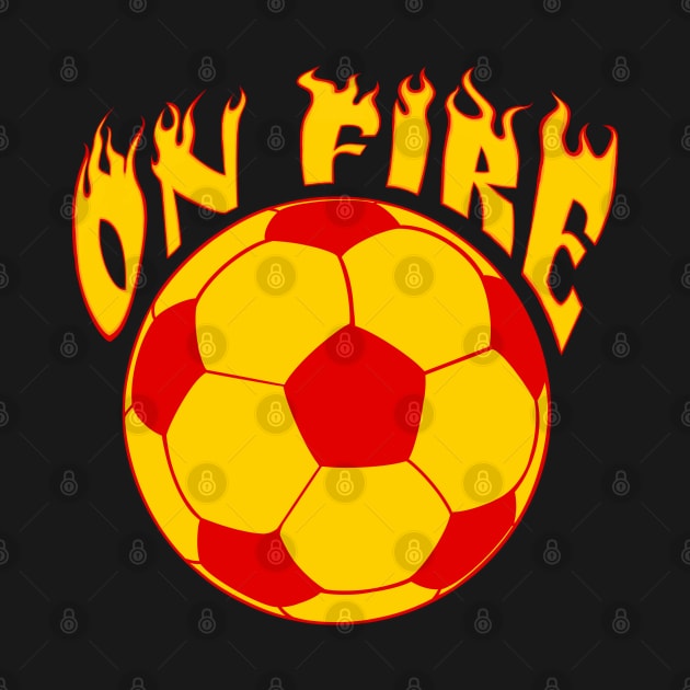 Soccer Futbol on Fire - funny soccer / futbol quote by BrederWorks