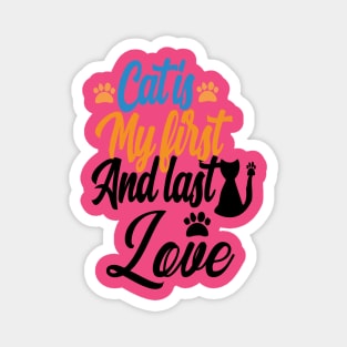 love my cat's my first and last love Magnet