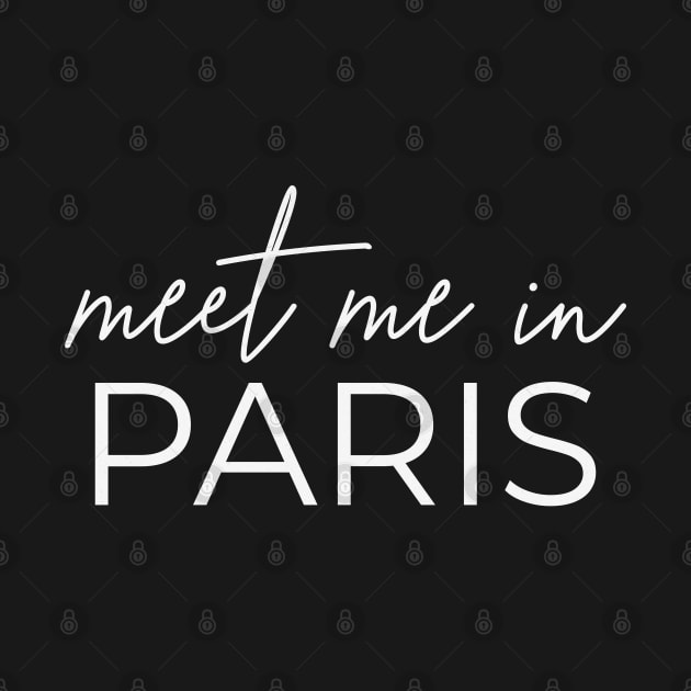 Meet me in Paris France Lover by Mind Your Tee