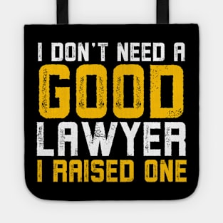 I don't need a good lawyer I raised one Tote