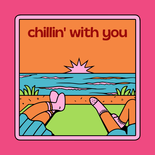 Chilling With You by Creativity Haven