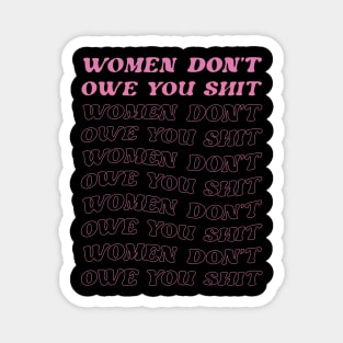 Women Don't Owe You Sht Magnet