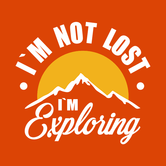 i`m not lost i`m exploring by Amrshop87