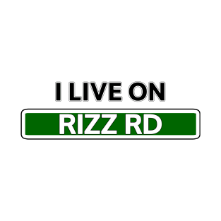I live on Rizz Road T-Shirt