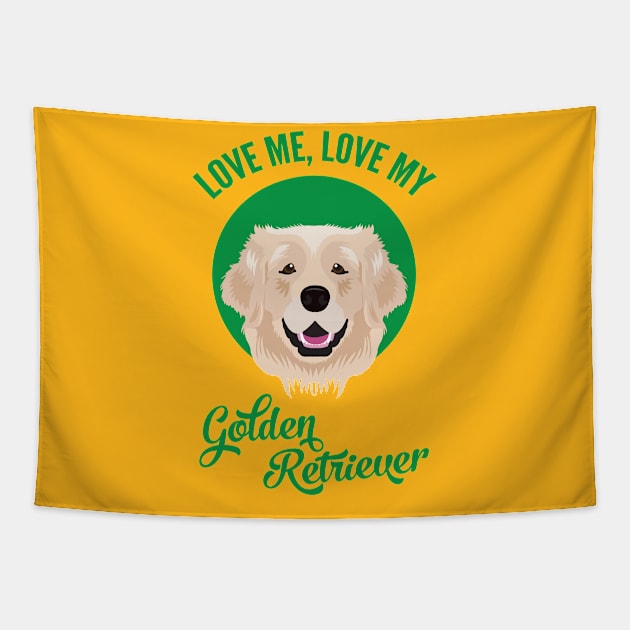 Love Me, Love My Golden Retriever Tapestry by threeblackdots