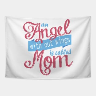 An Angel With Out Wings is Called Mom Tapestry