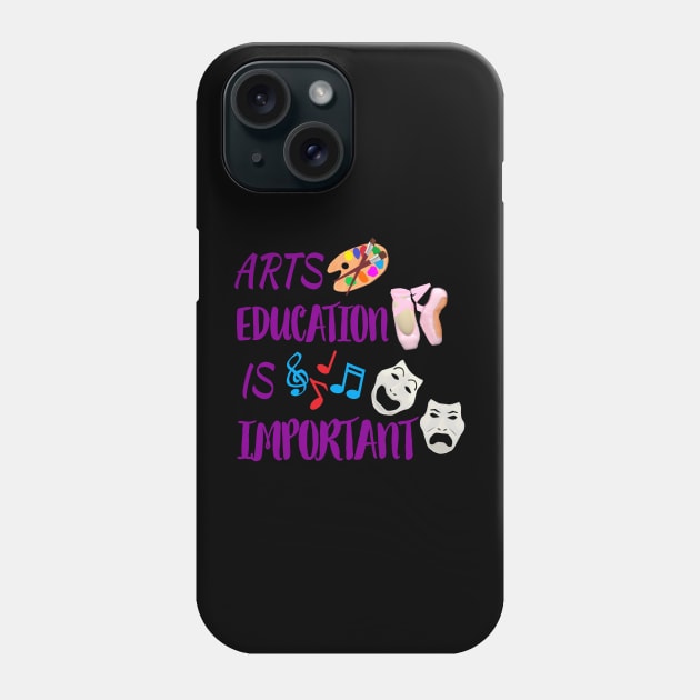 Arts Education Is Important with Purple Letters, Silver Gray Drama Masks, Artist Paint Palette, Ballet Shoes and Music Notes Phone Case by Art By LM Designs 