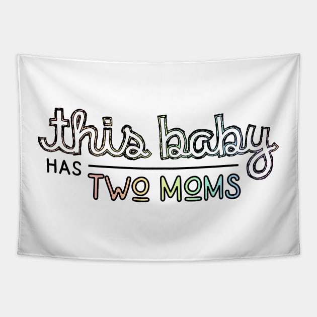 This Baby has Two Moms - Lesbian Parents Pastel Pregnancy Tapestry by SapphoStore