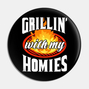 Grillin' With My Homies! BBQ, Grilling, Outdoor Cooking Pin