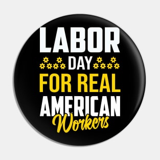 Labor Day For Real American Workers Pin