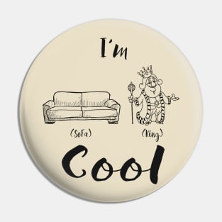 I'm sofa king cool Pin