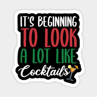 IT'S BEGINNING TO LOOK A LOT LIKE COCKTAILS Magnet