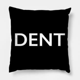 DENT Pillow