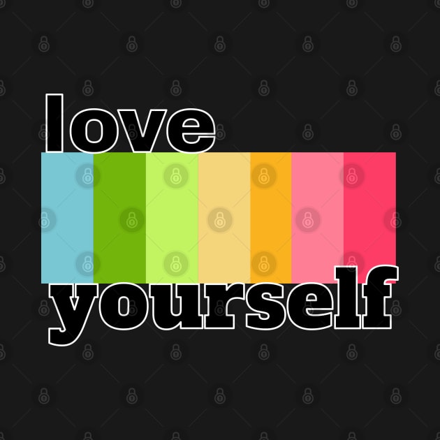 Love Yourself by lisalizarb