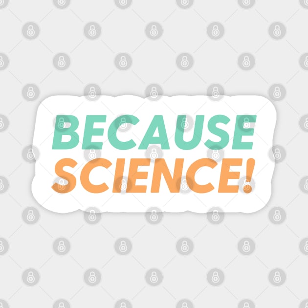 Because Science! Magnet by labstud