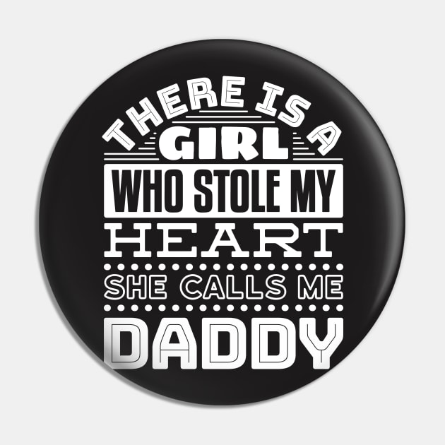 Dad Shirt - There is Girl Who Stole My Heart Calls me Daddy Pin by redbarron