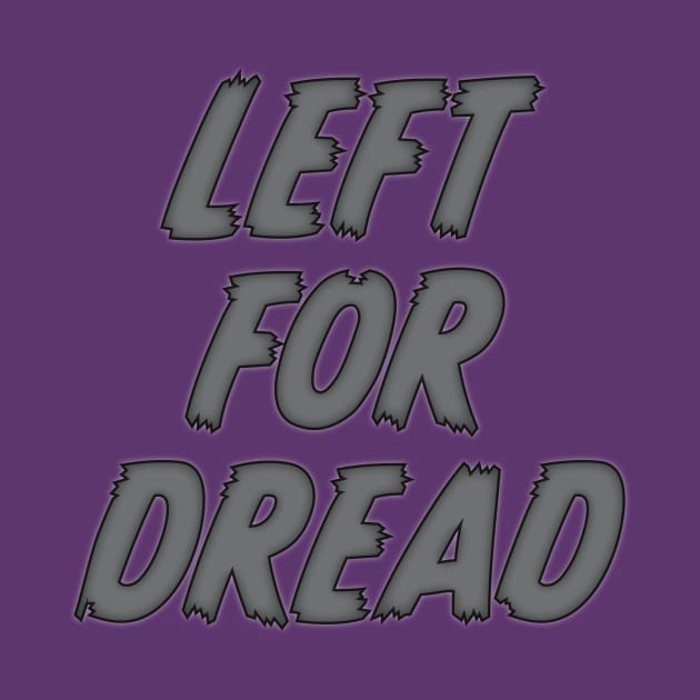 Left For Dread by LeftForDread