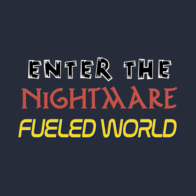 Enter The Nightmare Fueled World by geekbias