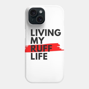 Living My Ruff Life Phone Case