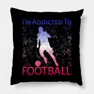 I'm Addicted To Football Pillow