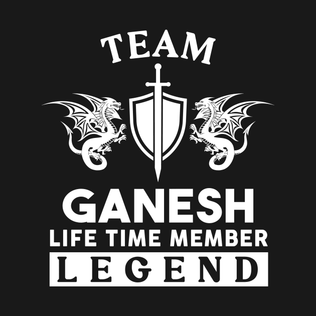 Ganesh Name T Shirt - Ganesh Life Time Member Legend Gift Item Tee by unendurableslemp118