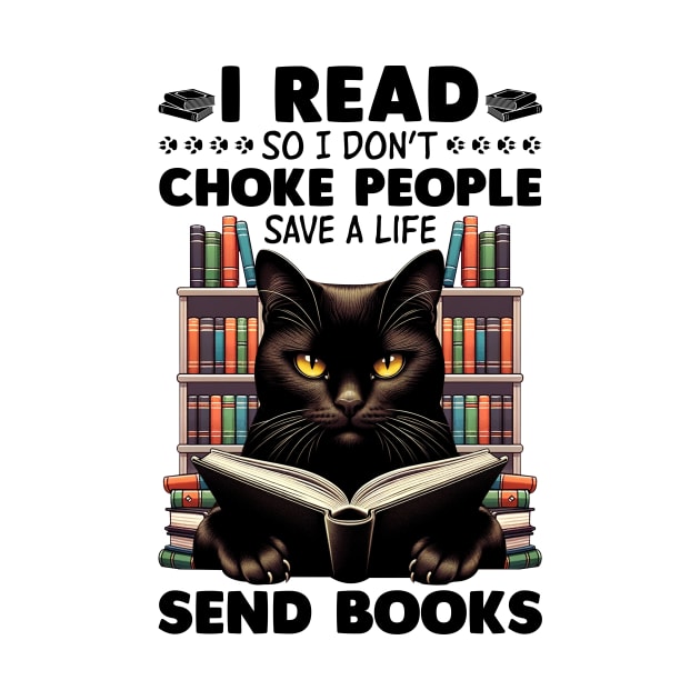 Black Cat I Read So I Don't Choke People - Save A Life - Send Books by Buleskulls 