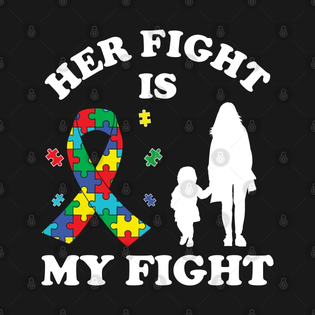 Her Fight Is My Fight Autism Awareness Mom Daughter by DragonTees