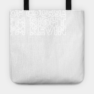 Of course I'm right I'm Kevin Tote