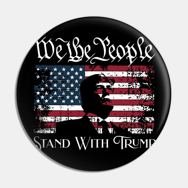 We The People Stand With Trump, Trump 2024, Distressed Patriotic Trump Pin by artbyGreen