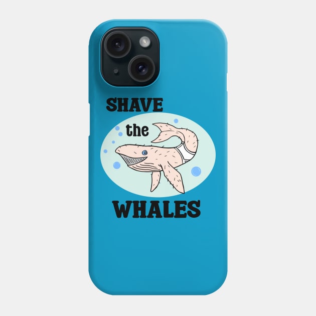 Shave the Whales Phone Case by SNK Kreatures