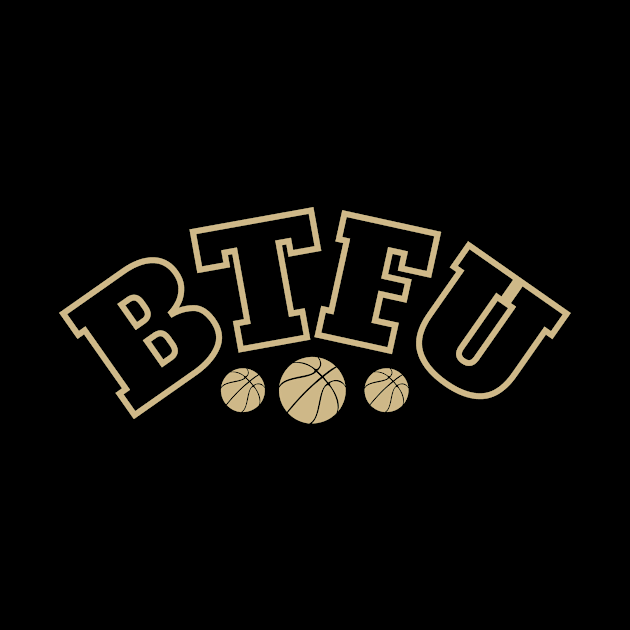 BTFU Basketball by SillyShirts