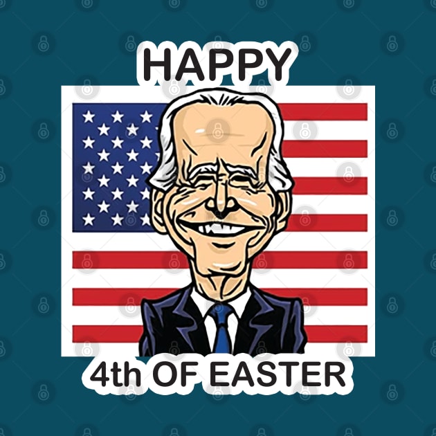 Funny Joe Biden Happy 4th Of Easter Confused 4th Of July by sayed20