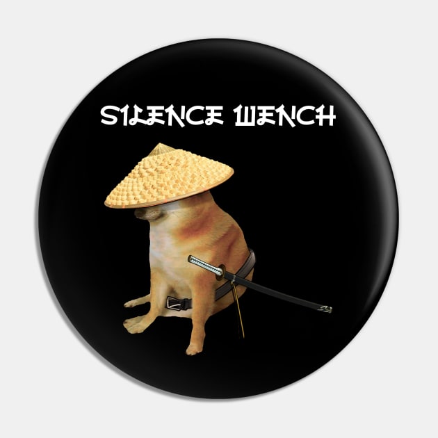 Silence Wench Meme Pin by latebirdmerch