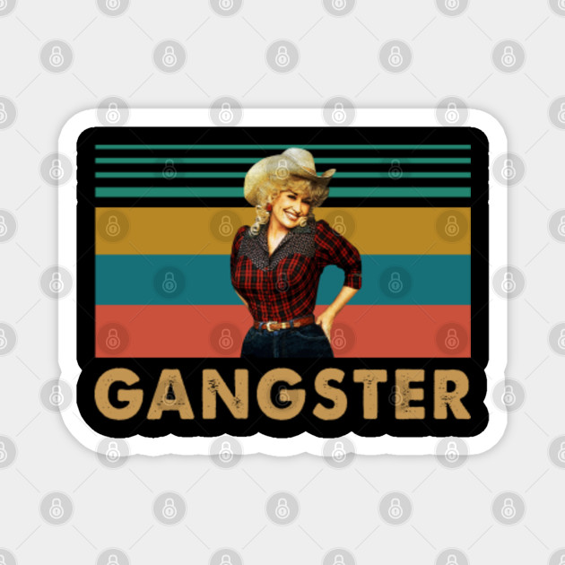 Gangster Love Dolly Parton Country Musician Art Meme Dolly Parton Music Magnet Teepublic