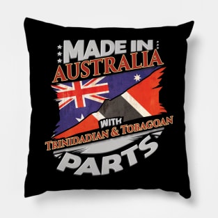 Made In Australia With Trinidadian And Tobagoan Parts - Gift for Trinidadian And Tobagoan From Trinidad And Tobago Pillow