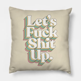 Let's F*ck Shit Up #2 - Typographic Design Pillow