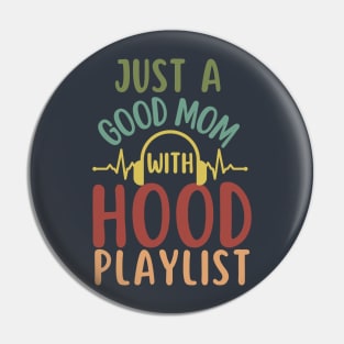 Just a good Mom with Hood Playlist-Funny Mother's Day gift Pin