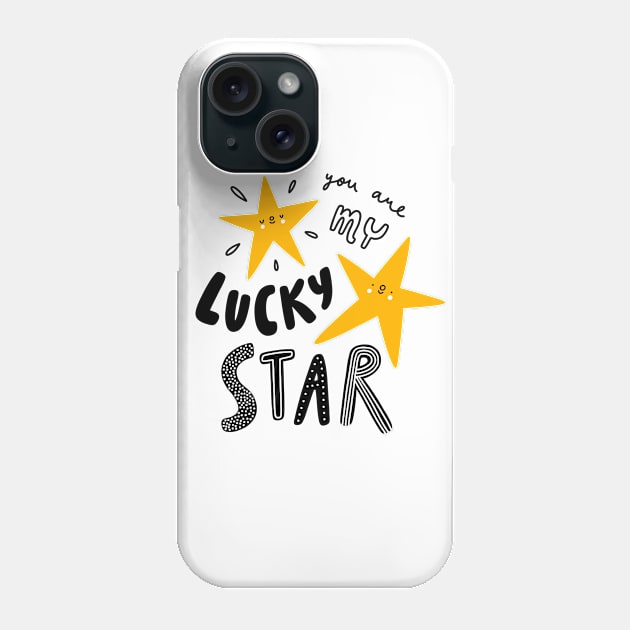 You are my lucky star Phone Case by Stolenpencil