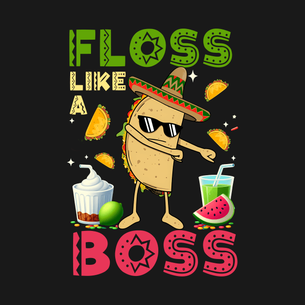 Floss Like A Boss Cinco De Mayo Taco Dance Mexican Food (1) by ttao4164