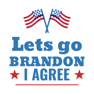 Lets Go Brandon I Agree T-Shirt