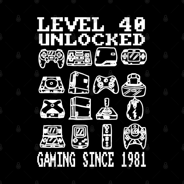 Level 40 Unlocked Gaming Since 1981 40th Birthday by aneisha