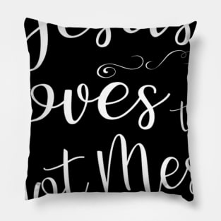 Jesus Loves This Hot Mess Cool Christian Love Worship Pillow