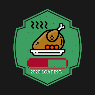 Christmas Dinner 2020 Is Loading T-Shirt