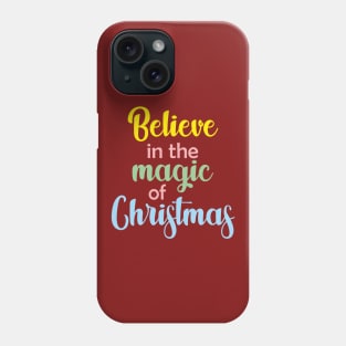 BELIEVE IN THE MAGIC OF CHRISTMAS Phone Case