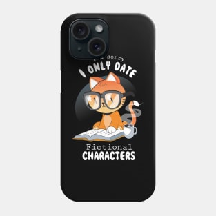 I only date fictional characters Phone Case