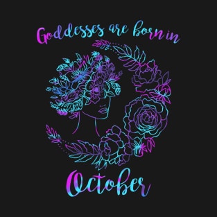 Goddesses are born in October T-Shirt