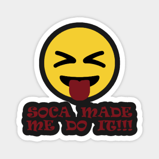 Soca Made Me Do It - Soca Music - Soca Mode Magnet