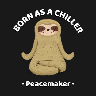 Born as a chiller sloth lover funny design T-Shirt