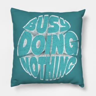 Busy Doing Nothing Funny Teen Cyan Text Pillow