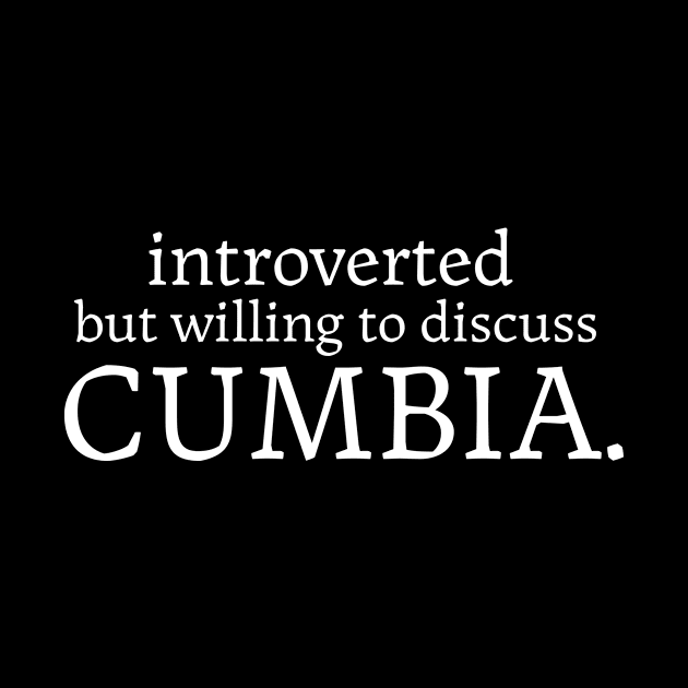 Introverted but willing to discuss cumbia by verde